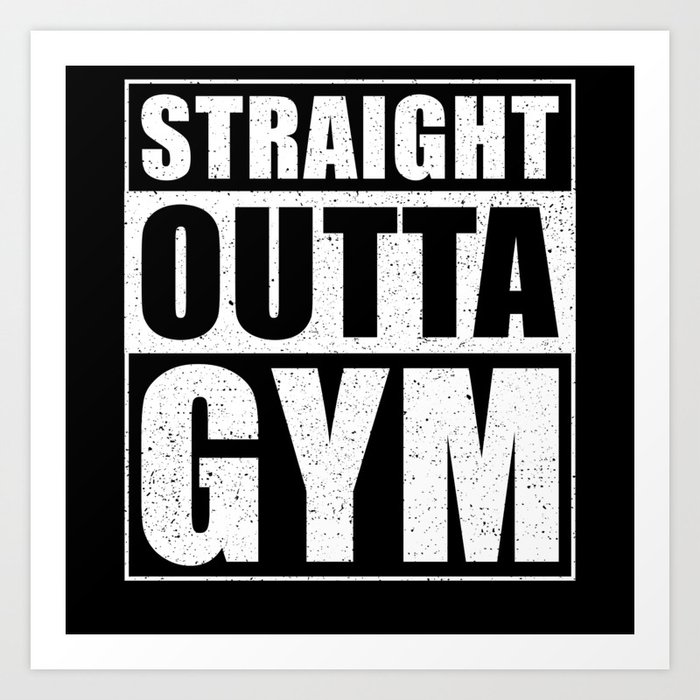 Straight Outta The Gym Art Print