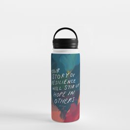 "Your Story Of Resilience Will Stir Up Hope In Others." Water Bottle