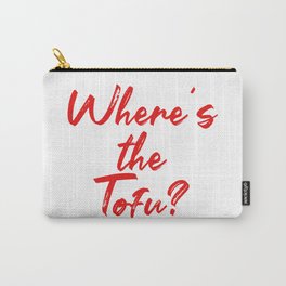 Where's the tofu? Vegan favorite food funny pun joke. Perfect present for mom mother dad father frie Carry-All Pouch