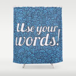 Use Your Words! Shower Curtain