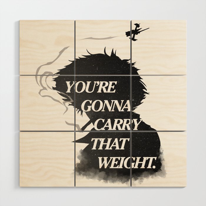 You're gonna carry that weight. Wood Wall Art
