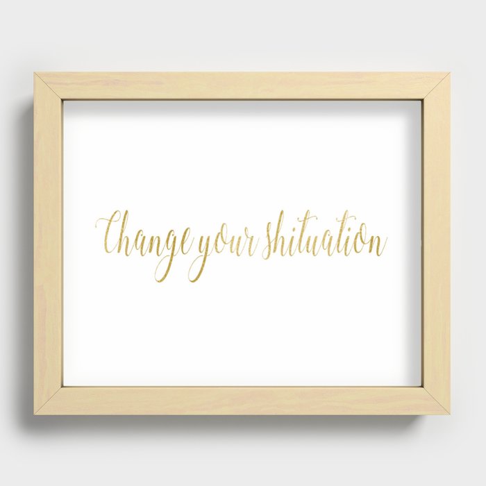 Change your situation Recessed Framed Print