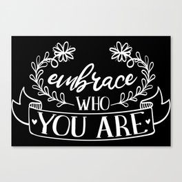 Embrace Who You Are Inspirational Floral Quote Canvas Print