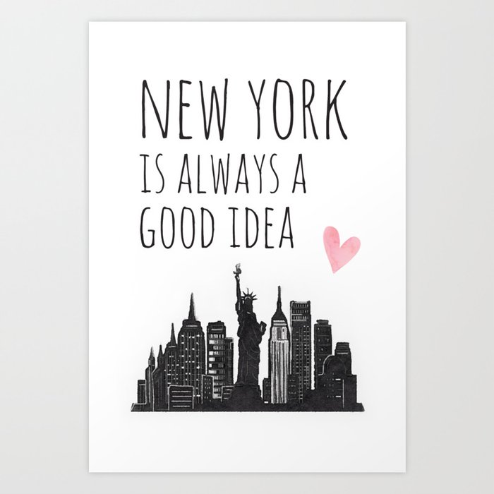 New York is always a good idea, by Amanda Greenwood Art Print by