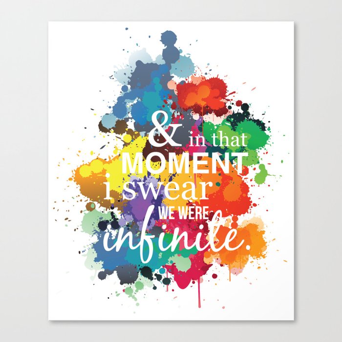 And In That Moment I Swear We Were Infinite - Perks of Being a Wallflower - Paint Splatter Poster Canvas Print