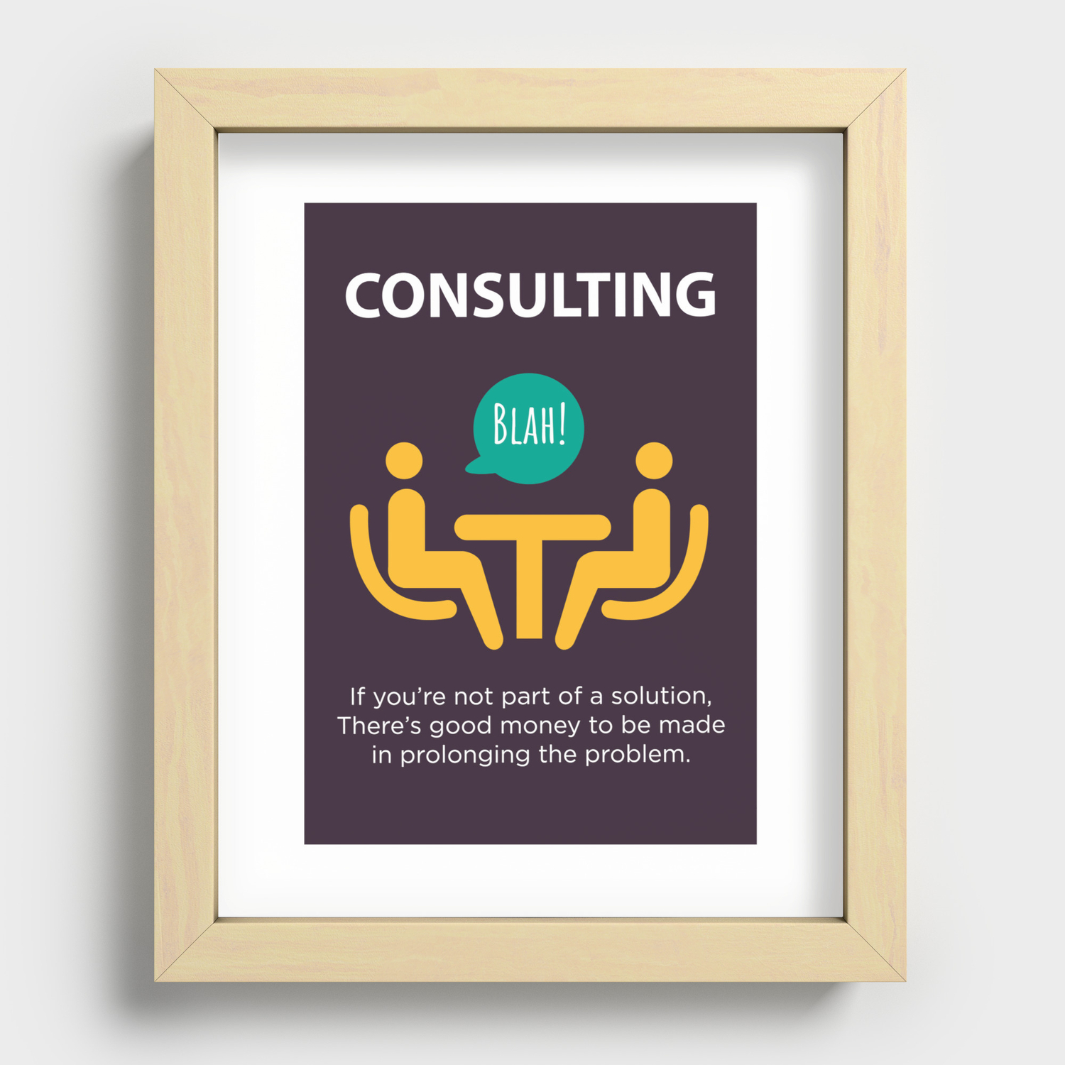 Consulting Demotivational Funny Poster For Office Recessed Framed Print by  kickass_artworks | Society6