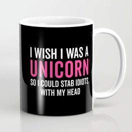 Wish I Was A Unicorn Funny Quote Mug