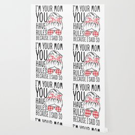 I'm Your Mom You Have Rules Wallpaper