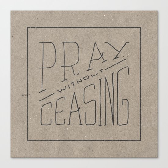 Pray Without Ceasing Canvas Print