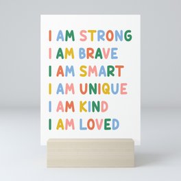 Inspirational Quotes for Kids - I Am Strong, Brave, Smart, Unique, Kind, Loved (Colorful) Mini Art Print