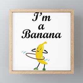 I'm a banana. Hula Hup Framed Mini Art Print