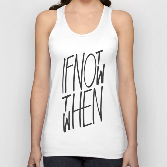 If Not Now Then When Unisex Tank Top
