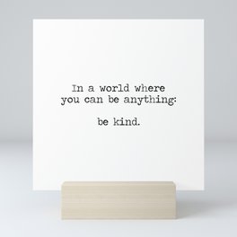 In A World Where You Can Be Anything -Be Kind Mini Art Print