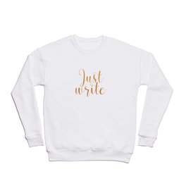 Just write. - Gold Crewneck Sweatshirt