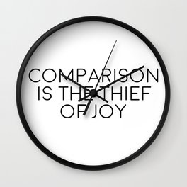 Comparison Is The Thief Of Joy, Joy Quote, Comparison Quote, Don't Compare Yourself Wall Clock | Comparisonisthe, Yourselftoothers, Thiefofjoy, Graphicdesign, Comparisonquote, Joyquote 