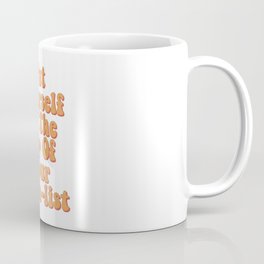 Put Yourself At The Top Of Your Wishlist - Funny Quotes Coffee Mug
