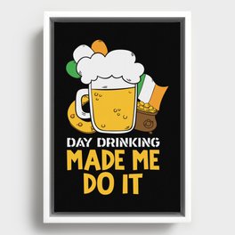 Day Drinking Made Me Do It Funny St Patricks Day Framed Canvas