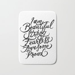 I Am Beautiful Strong Fearless Awesome Proud Bath Mat | Painting, Modern, Superwoman, Calligraphy, Fearless, Motivational, Proud, Beautiful, Super, Minimalistic 