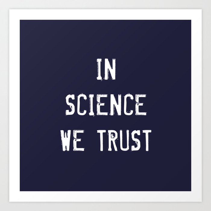 In Science We Trust Art Print