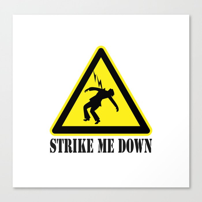 STRIKE ME DOWN Canvas Print