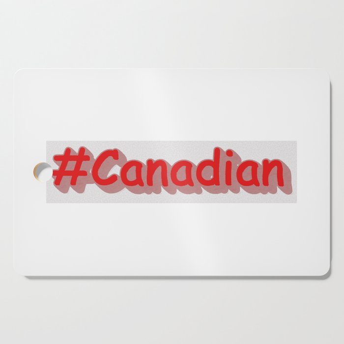 "#Canadian" Cute Expression Design. Buy Now Cutting Board