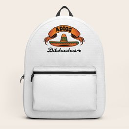 Adios Bitchachos Cinco de Mayo Mexican Mexico Backpack