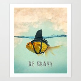 Be Brave - Brilliant Disguise Art Print
