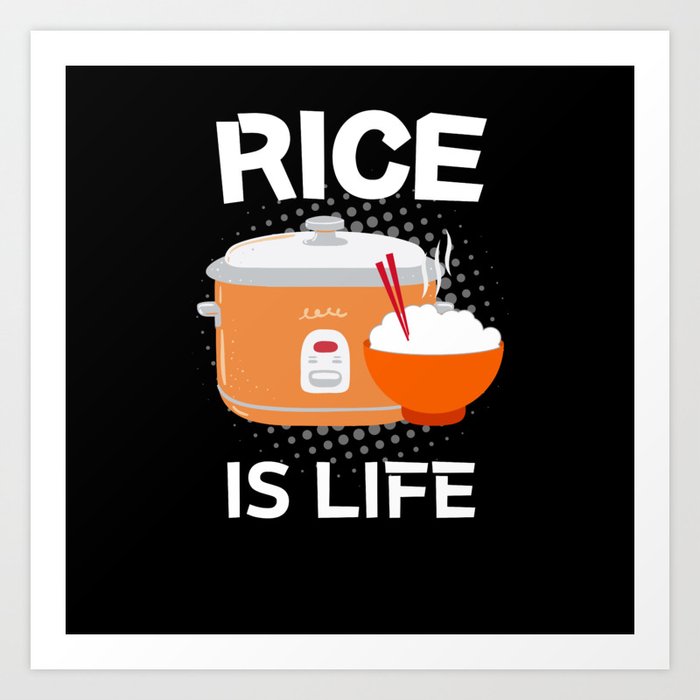 Rice Is Life Asian Food Rice Cooker Fun Art Print by Foxxy Merch