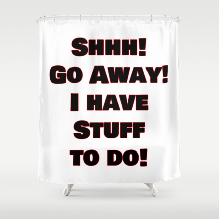 Go Away! Shower Curtain