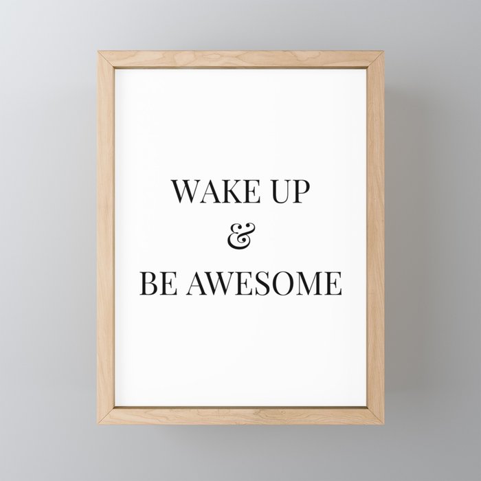 Wake up & be awesome Framed Mini Art Print