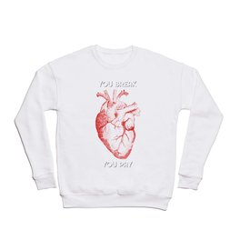 You Break [HEART] You Pay Crewneck Sweatshirt