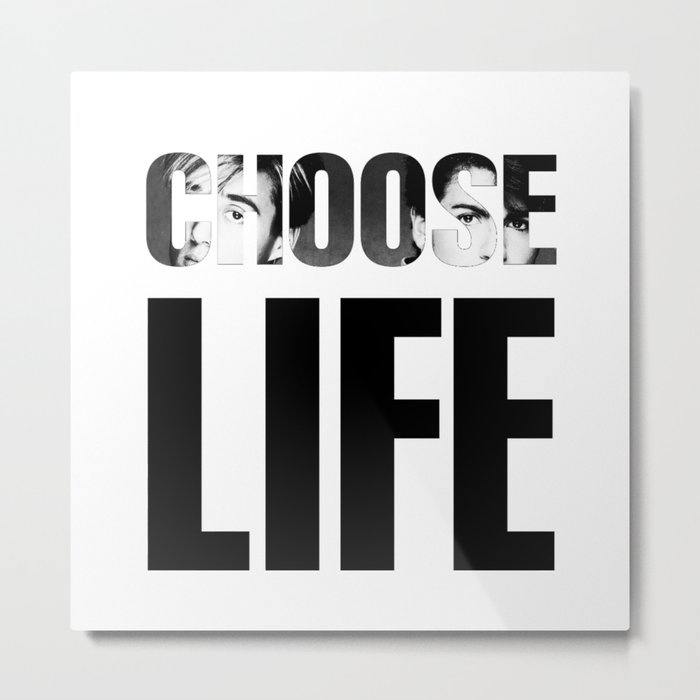 CHOOSE LIFE - WHAM ! QUOTE Metal Print