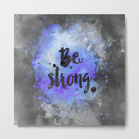 Be strong motivational blue watercolor quote Metal Print