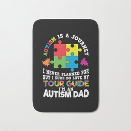 Autism Is A Journey Autism Dad Saying Bath Mat