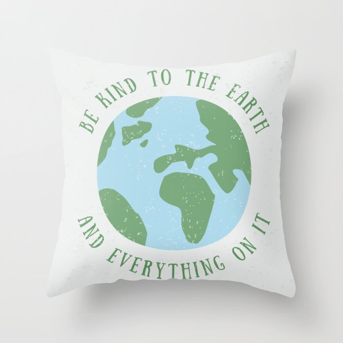 Be Kind to the Earth Throw Pillow