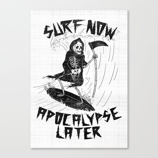 Surf Now, Apocalypse Later Canvas Print