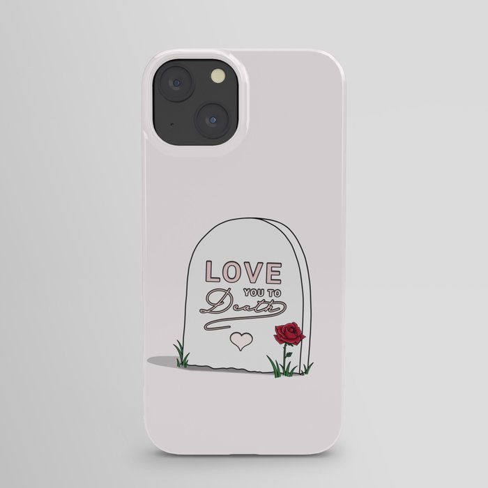 Love You To Death iPhone Case