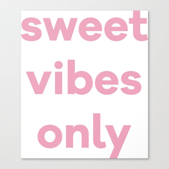 Sweet Vibes Only Canvas Print