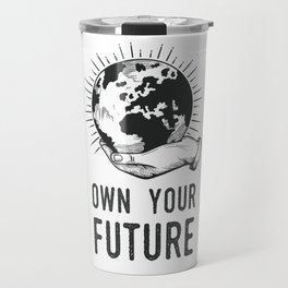 Own Your Future - Earth Day Travel Mug