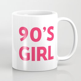 90's Girl Cute Retro Saying Coffee Mug