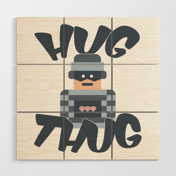 Hug Thug Wood Wall Art