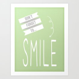 Don't Forget to Smile Art Print