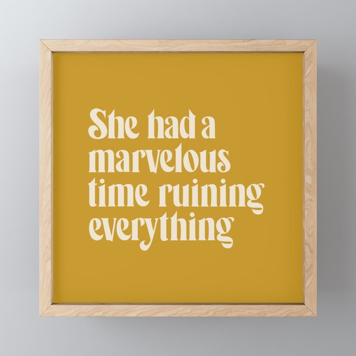 She Had a Marvelous Time Ruining Everything | Gold | Hand Lettered Typography Framed Mini Art Print