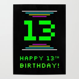 [ Thumbnail: 13th Birthday - Nerdy Geeky Pixelated 8-Bit Computing Graphics Inspired Look Poster ]