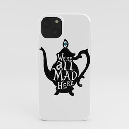 "We're all MAD here" - Alice in Wonderland - Teapot iPhone Case