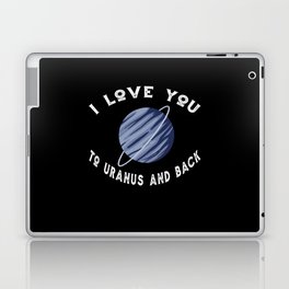 Planet I Love You To Uranus An Back Uranus Laptop Skin