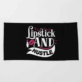 Lipstick And Hustle Funny Makeup Quote Beach Towel