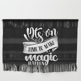 It's On Time To Make Magic Happen Motivational Wall Hanging