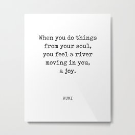 Rumi Quote 05 - When you do things from your soul - Typewriter Print Metal Print