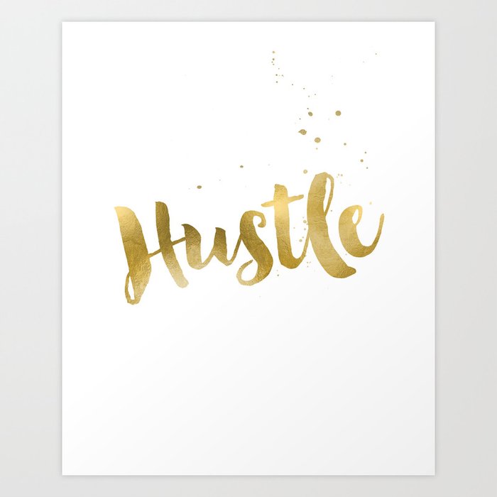 Hustle Gold Motivational Inspirational Quote, Faux Gold Foil Art Print